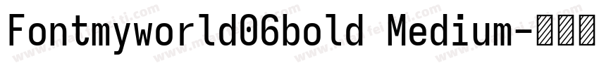 Fontmyworld06bold Medium字体转换